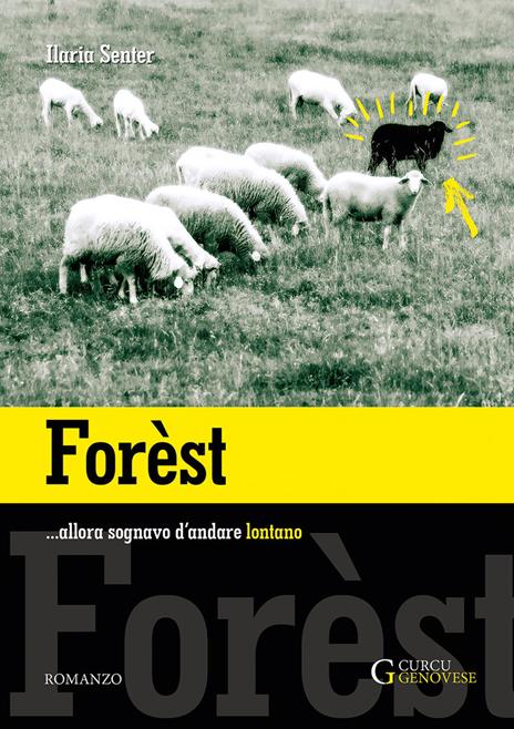 Forèst ...Allora sognavo d'andare lontano. Ediz. integrale - Ilaria Senter - copertina
