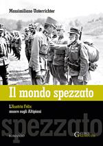 Il mondo spezzato. L'Austria Felix muore sugli altipiani. Nuova ediz.