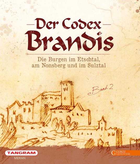 Der codex Brandis. Die Burgen im Etschtal, am Nonsberg und im Sulztal. Vol. 2 - Alessandro Baccin,Fiorenzo Degasperi,Ulrike Kindl - copertina