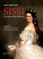 Sissi: la regina delle Dolomiti. I soggiorni di Elisabetta d'Austria in Trentino-Alto Adige