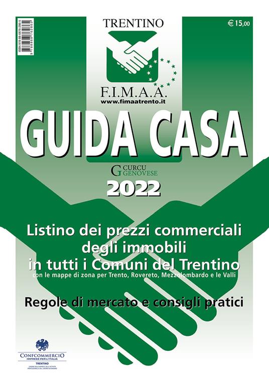 Guida casa Trentino 2022. Listino dei prezzi commerciali degli immobili in tutti i comuni del Trentino con le mappe di zona per Trento, Rovereto, Mezzolombardo e le Valli. Regole di mercato e consigli pratici - copertina