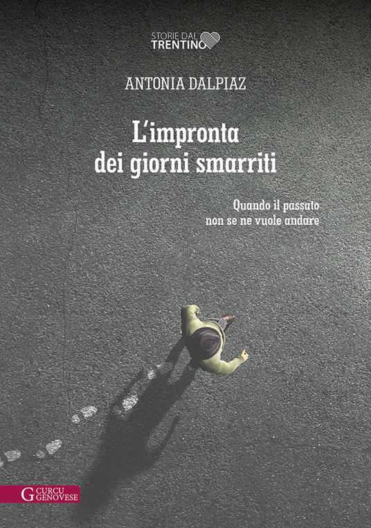 L'impronta dei giorni smarriti. Quando il passato non se ne vuole andare - Antonia Dalpiaz - copertina