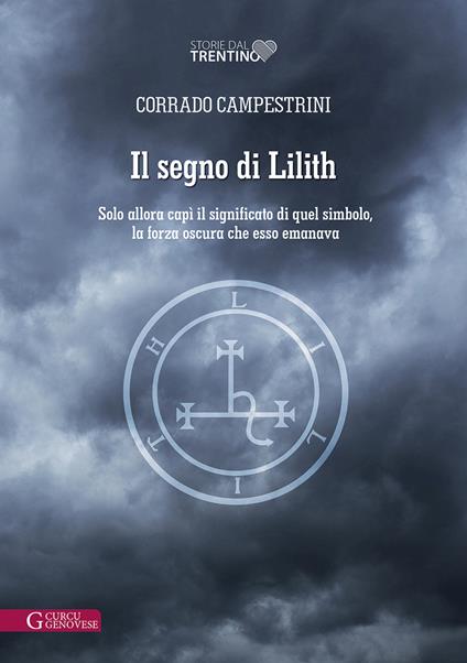 Il segno di Lilith. Solo allora capì il significato di quel simbolo, la forza oscura che esso emanava - Corrado Campestrini - copertina