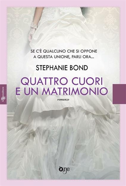 Quattro cuori e un matrimonio - Stephanie Bond - ebook