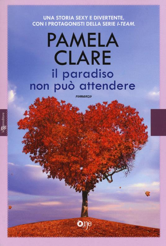 Il paradiso non può attendere - Pamela Clare - copertina