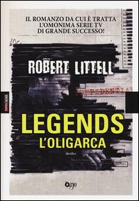 L'oligarca. Legends - Robert Littell - copertina