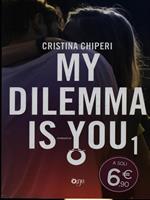 My dilemma is you. Vol. 1