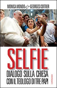 Selfie. Dialogo sulla Chiesa con il teologo di tre papi - Monica Mondo,Georges Cottier - copertina