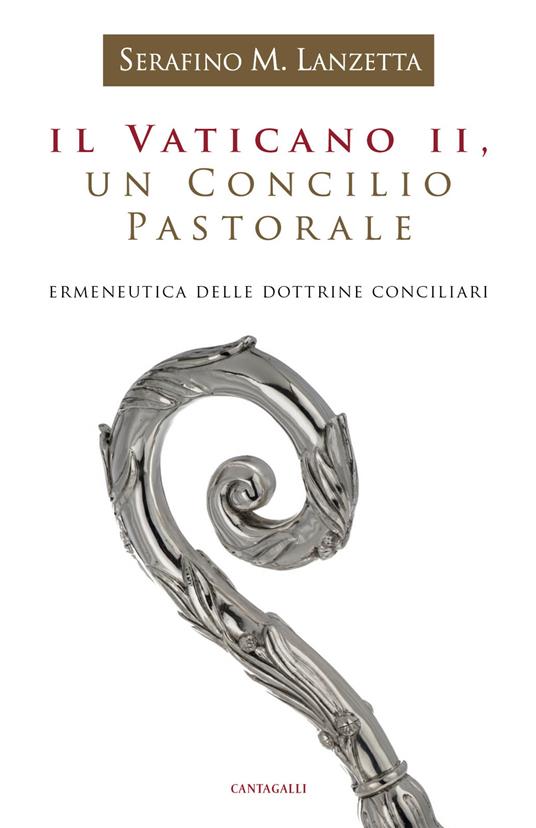 Il Vaticano II, un Concilio pastorale. Ermeneutica delle dottrine conciliari - Serafino Maria Lanzetta - ebook