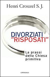 Divorziati «risposati». La prassi della Chiesa primitiva - Henri Crouzel - copertina