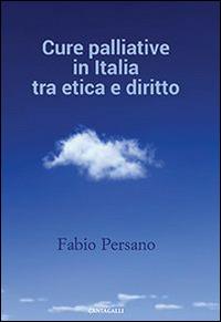 Cure palliative in Italia tra etica e diritto - Fabio Persano - copertina