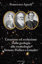 Creazione ed evoluzione: dalla geologia alla cosmologia. Stenoné, Wallace e Lemaître