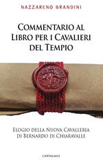 Commentario al Libro per i Cavalieri del Tempio. Elogio della Nuova Cavalleria di Bernardo di Chiaravalle