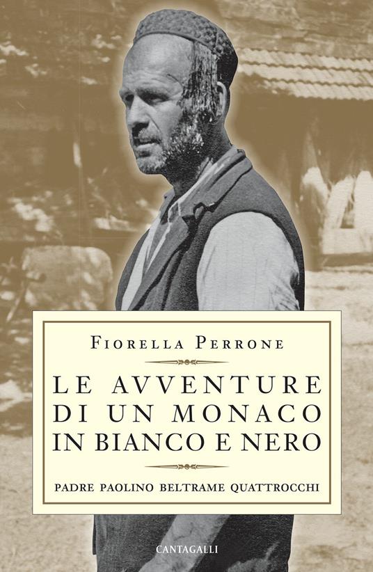Le avventure di un monaco in bianco e nero. Padre Paolino Beltrame Quattrocchi - Fiorella Perrone - ebook