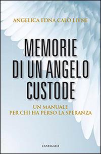 Memorie di un angelo custode. Un manuale per chi ha perso la speranza - Angelica E. Calò Livnè - copertina