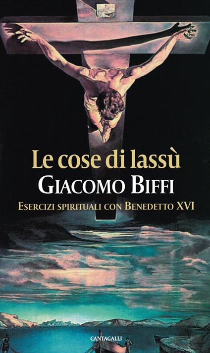 Le cose di lassù. Esercizi spirituali con Benedetto XVI - Giacomo Biffi - ebook