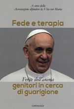 Fede e terapia. Ferite dell'anima. Genitori in cerca di guarigione