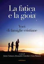 La fatica e la gioia. Voci di famiglie cristiane