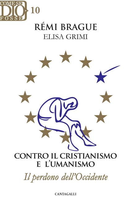 Contro il cristianismo e l'umanismo. Il perdono dell'Occidente - Rémi Brague,Elisa Grimi - ebook