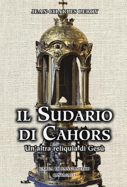 Il sudario di Cahors. Un'altra reliquia di Gesù - Jean-Charles Leroy - copertina