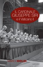 Il cardinale Giuseppe Siri e il Vaticano II. L'impegno per il rinnovamento della Chiesa