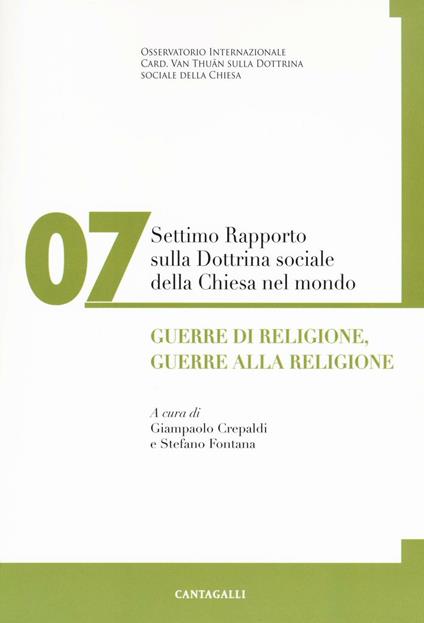 Settimo rapporto sulla dottrina sociale della Chiesa nel mondo. Vol. 7: Guerre di religione, guerre alla religione. - copertina