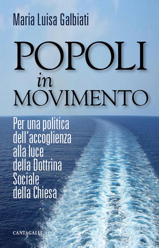 Popoli in movimento. Per una politica dell'accoglienza alla luce della dottrina sociale della Chiesa - Maria Luisa Galbiati - ebook
