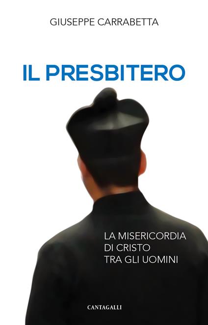 Il presbitero. La misericordia di Cristo tra gli uomini - Giuseppe Carrabetta - ebook
