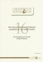 Per una ecologia integrale. «Laudato si'», un anno dopo. Con la preghiera per il Creato di Papa Francesco