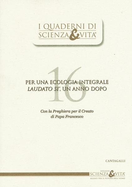 Per una ecologia integrale. «Laudato si'», un anno dopo. Con la preghiera per il Creato di Papa Francesco - copertina