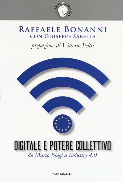 Digitale e potere collettivo. Da Marco Biagi a Industry 4.0 - Raffaele Bonanni,Giuseppe Sabella - copertina