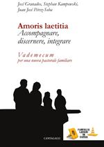 Amoris laetitia. Accompagnare, discernere, integrare. Vademecum per una nuova pastorale familiare