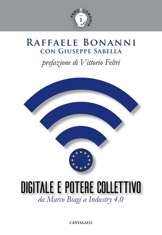 Digitale e potere collettivo. Da Marco Biagi a Industry 4.0 - Raffaele Bonanni,Giuseppe Sabella - ebook