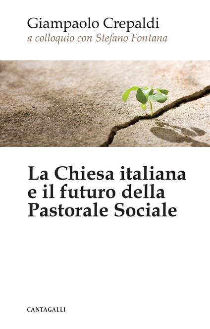 La Chiesa italiana e il futuro della pastorale sociale - Giampaolo Crepaldi,Stefano Fontana - copertina