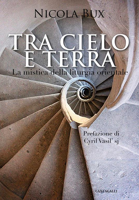 Tra cielo e terra. La mistica della liturgia orientale - Nicola Bux - copertina