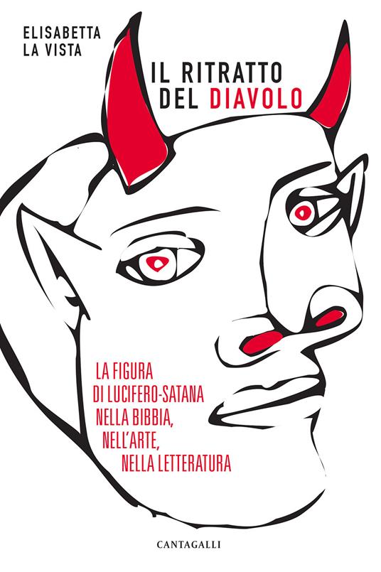 Il ritratto del diavolo. La figura di Lucifero-Satana nella Bibbia, nell'arte, nella letteratura - Elisabetta La Vista - copertina