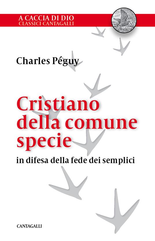 Cristiano della comune specie. In difesa della fede dei semplici - Charles Péguy,Antonio Tombolini - ebook