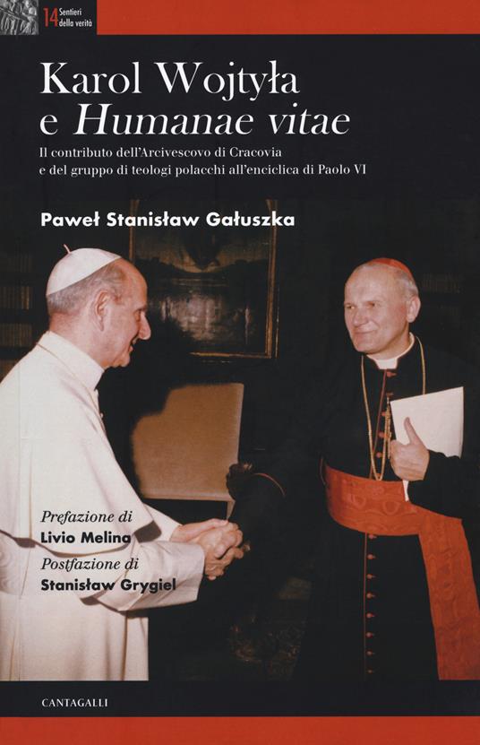 Karol Wojtyla e «Humanae Vitae». Il contributo dell'arcivescovo di Cracovia e del gruppo di teologi polacchi all'enciclica di Paolo VI - Pawel Stanislaw Galuszka - copertina