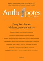 Anthropotes. Rivista di studi sulla persona e la famiglia (2017). Vol. 2: Famiglia e dimora: edificare, generare, abitare.