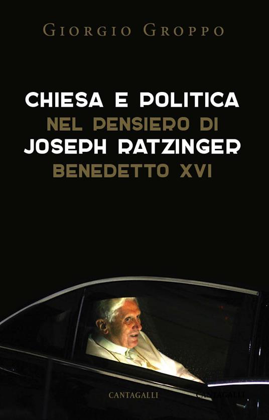 Chiesa e politica nel pensiero di Joseph Ratzinger/Benedetto XVI - Giorgio Groppo - ebook