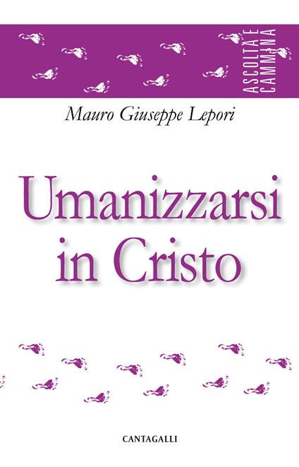 Umanizzarsi in Cristo - Mauro Giuseppe Lepori - copertina