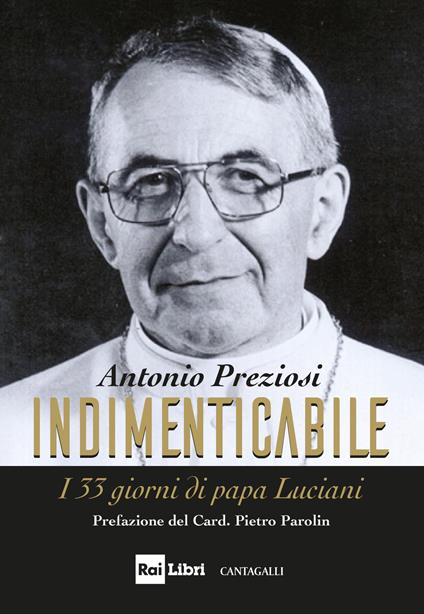 Indimenticabile. I 33 giorni di papa Luciani - Antonio Preziosi,Angelo Becciu - copertina