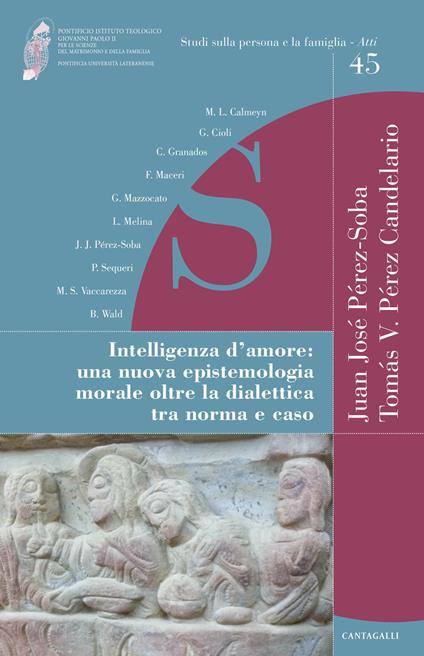 Intelligenza d'amore. Una nuova epistemologia morale oltre la dialettica tra norma e caso - copertina