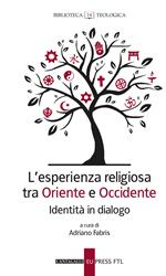 L' esperienza religiosa tra Oriente e Occidente. Identità in dialogo