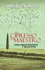 Un cipresso per maestro. Profezia e Mistero di Renzo Buricchi il «Tabaccaio di Prato»