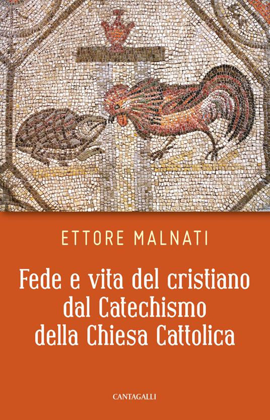Fede e vita del cristiano dal Catechismo della Chiesa cattolica - Ettore Malnati - copertina