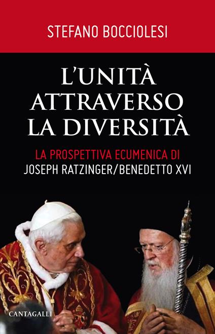 L' unità attraverso la diversità. La prospettiva ecumenica di Joseph Ratzinger/Benedetto XVI - Stefano Bocciolesi - copertina