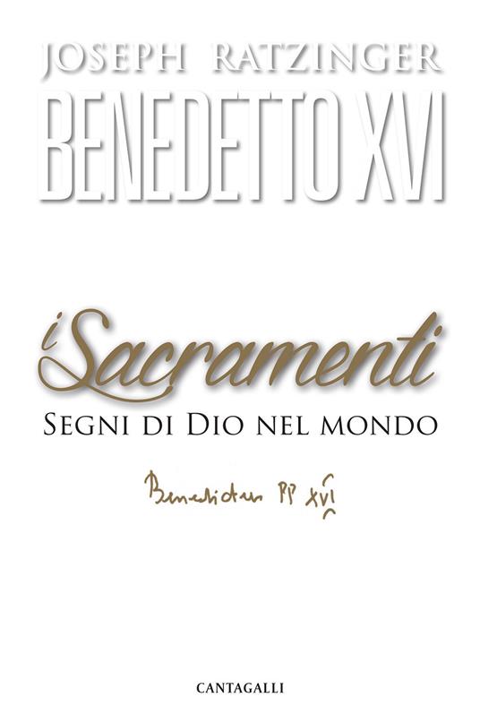 I sacramenti. Segni di Dio nel mondo - Benedetto XVI (Joseph Ratzinger) - copertina
