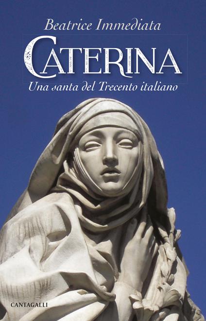 Caterina. Una santa del Trecento italiano - Beatrice Immediata - copertina
