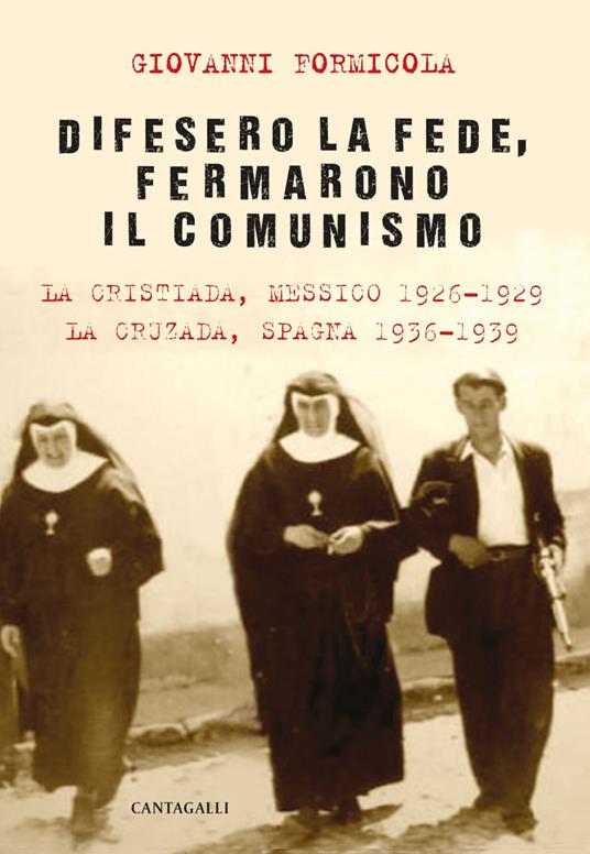Difesero la fede, fermarono il comunismo. La Cristiada, Messico 1926-1929. La Cruzada, Spagna 1936-1939 - Giovanni Formicola - ebook